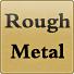 RoughMetal